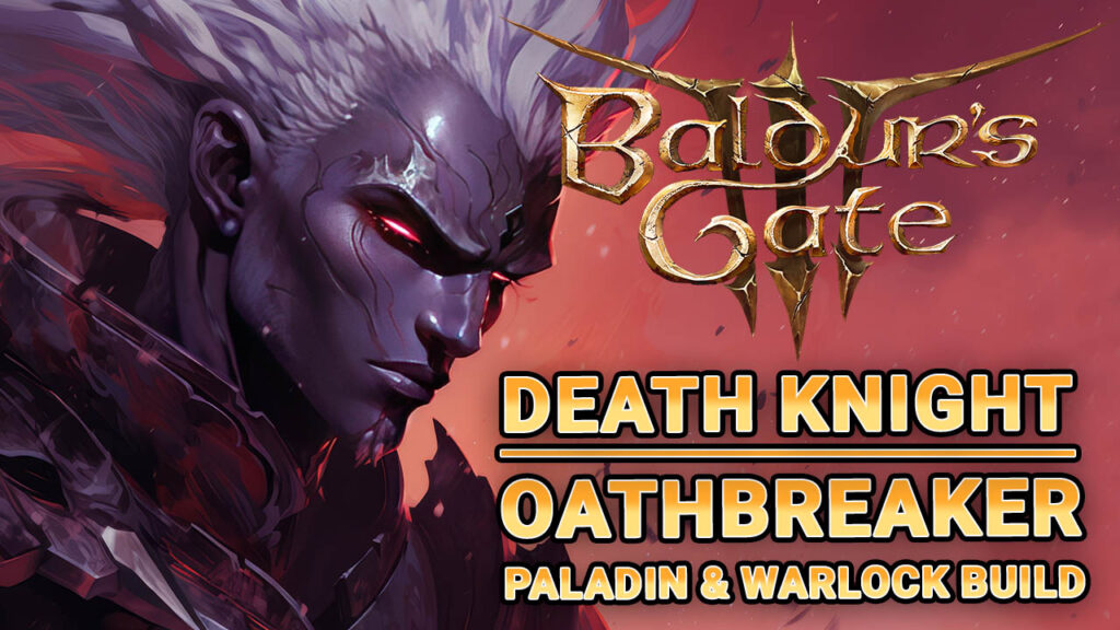 The Death Knight - Oathbreaker Paladin Warlock Multi-Class Build in Baldur's Gate 3 copy